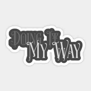 Doing it My Way 2 Sticker